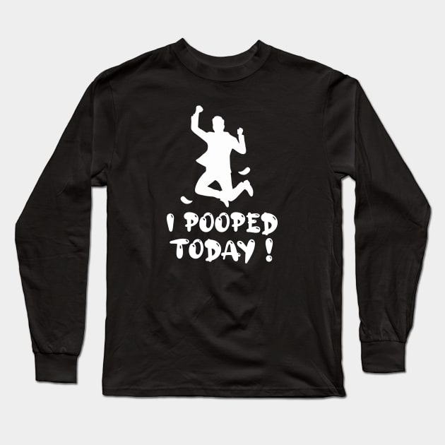 Funny I Pooped Today ! Long Sleeve T-Shirt by Design Malang